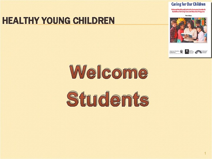 HEALTHY YOUNG CHILDREN Welcome Students 1 