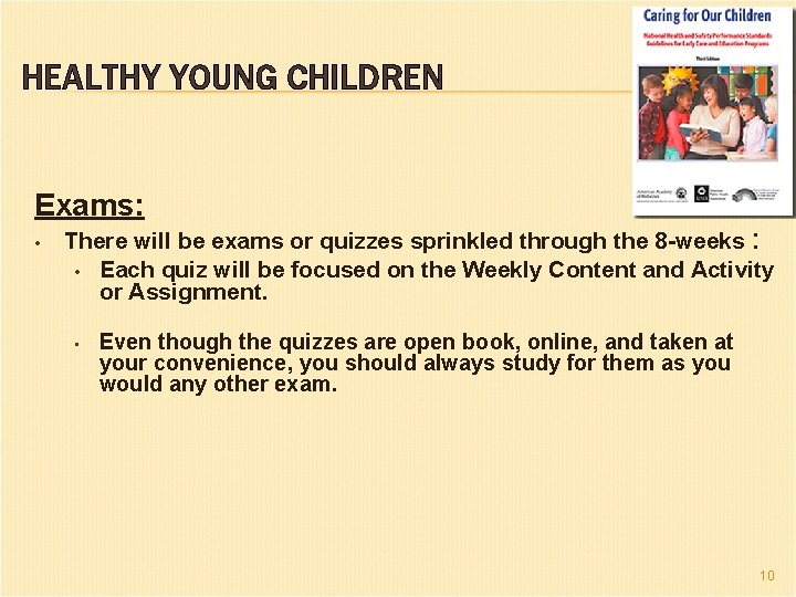 HEALTHY YOUNG CHILDREN Exams: • There will be exams or quizzes sprinkled through the