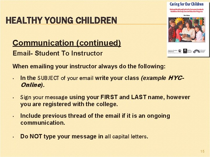 HEALTHY YOUNG CHILDREN Communication (continued) Email- Student To Instructor When emailing your instructor always