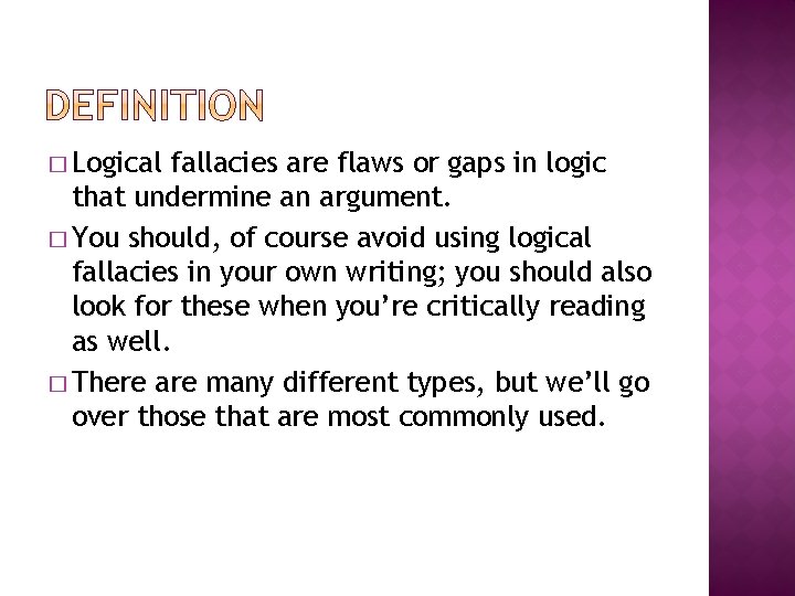 � Logical fallacies are flaws or gaps in logic that undermine an argument. � � Logical fallacies are flaws or gaps in logic that undermine an argument. �