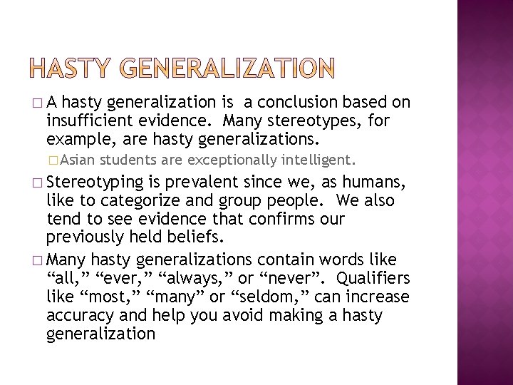 �A hasty generalization is a conclusion based on insufficient evidence. Many stereotypes, for example, �A hasty generalization is a conclusion based on insufficient evidence. Many stereotypes, for example,