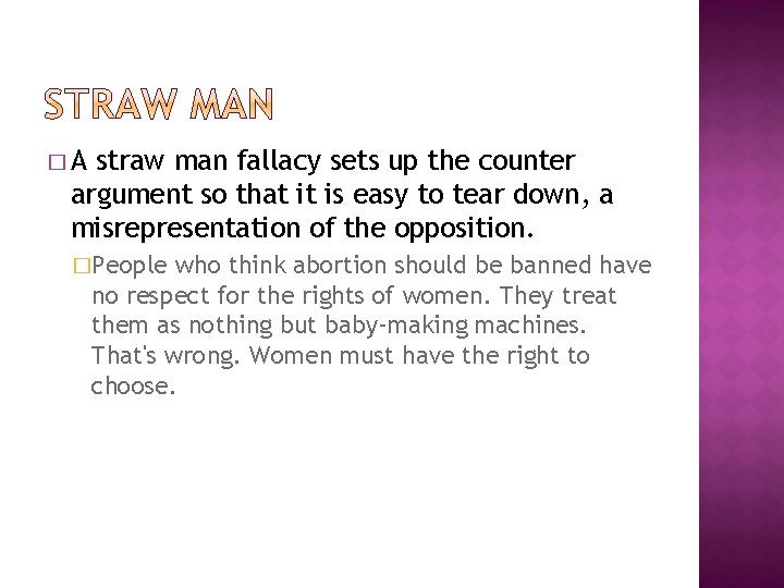 �A straw man fallacy sets up the counter argument so that it is easy �A straw man fallacy sets up the counter argument so that it is easy