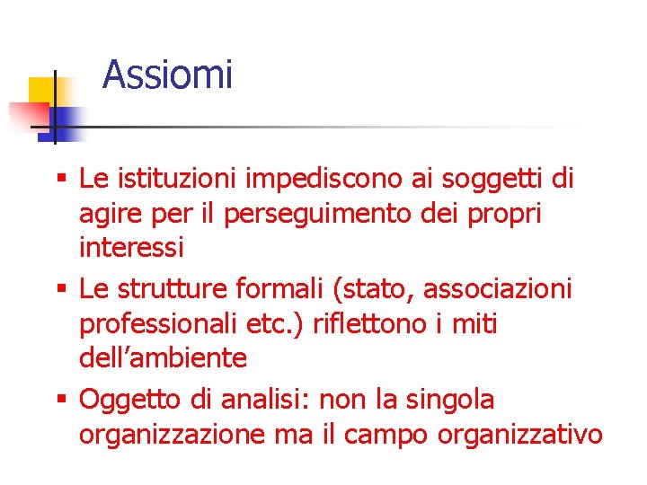 Assiomi § Le istituzioni impediscono ai soggetti di agire per il perseguimento dei propri