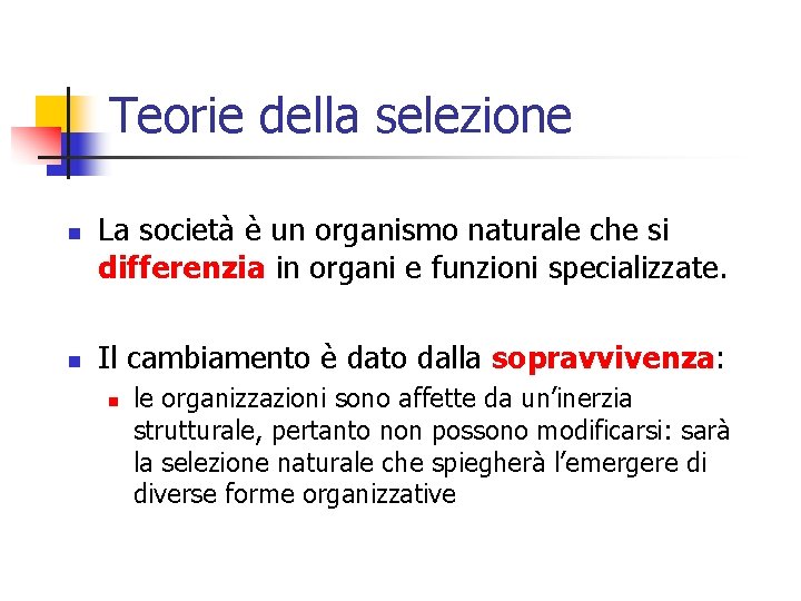 Teorie della selezione n n La società è un organismo naturale che si differenzia