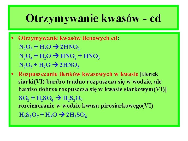 Otrzymywanie kwasów - cd • Otrzymywanie kwasów tlenowych cd: N 2 O 3 +