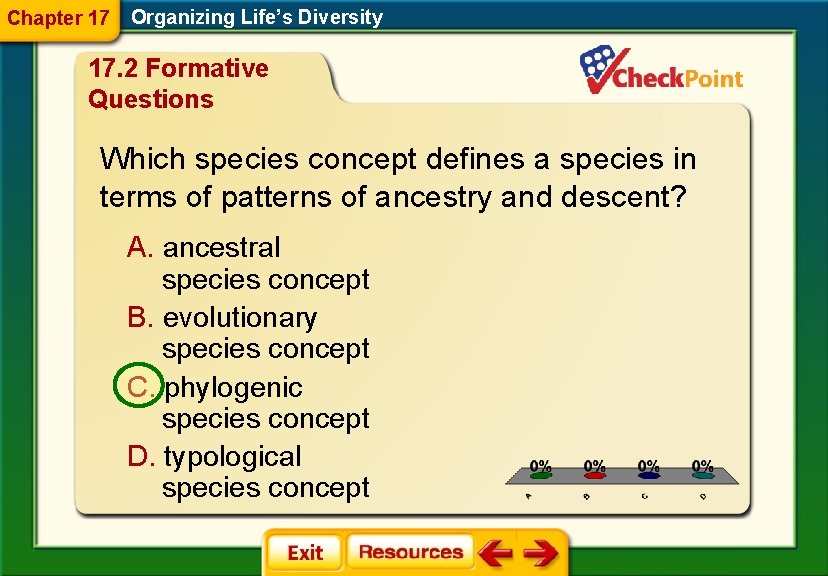 Chapter 17 Organizing Life’s Diversity 17. 2 Formative Questions Which species concept defines a