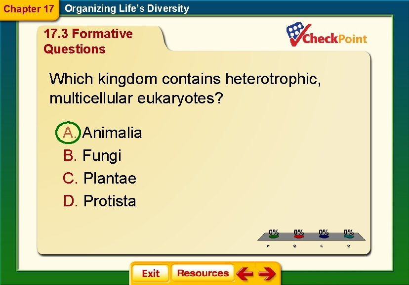 Chapter 17 Organizing Life’s Diversity 17. 3 Formative Questions Which kingdom contains heterotrophic, multicellular