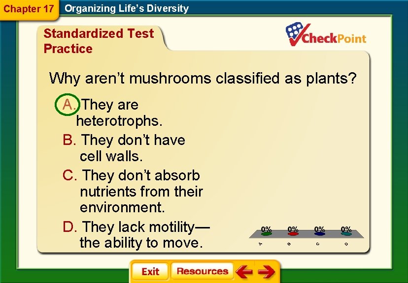 Chapter 17 Organizing Life’s Diversity Standardized Test Practice Why aren’t mushrooms classified as plants?