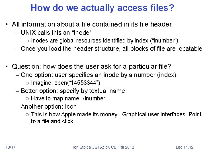 How do we actually access files? • All information about a file contained in