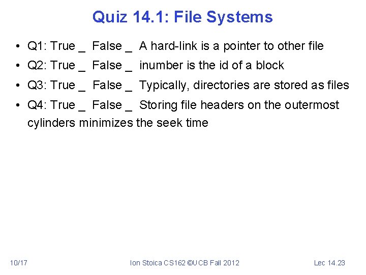 Quiz 14. 1: File Systems • Q 1: True _ False _ A hard-link