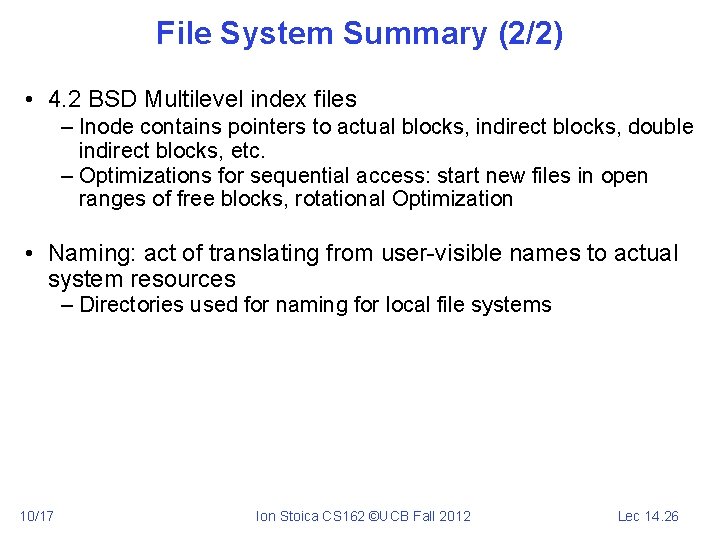 File System Summary (2/2) • 4. 2 BSD Multilevel index files – Inode contains