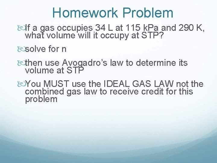 Homework Problem If a gas occupies 34 L at 115 k. Pa and 290