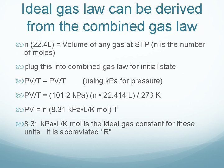 Ideal gas law can be derived from the combined gas law n (22. 4