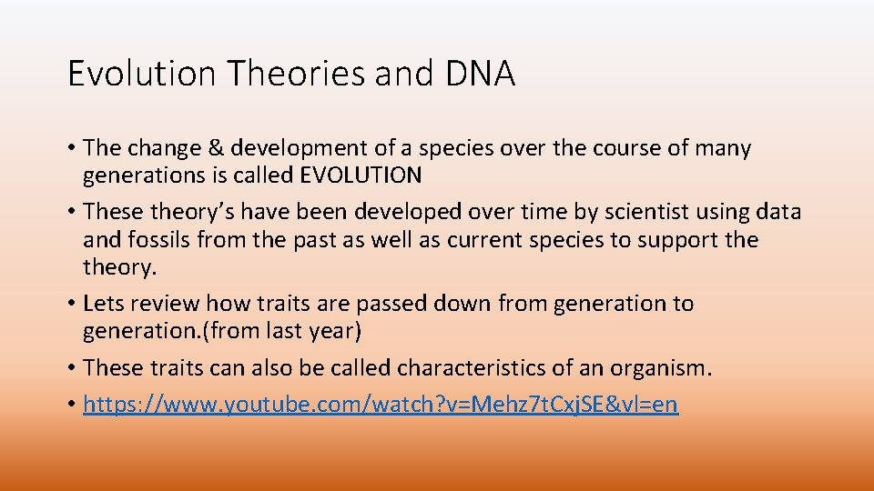Evolution Theories and DNA • The change & development of a species over the Evolution Theories and DNA • The change & development of a species over the