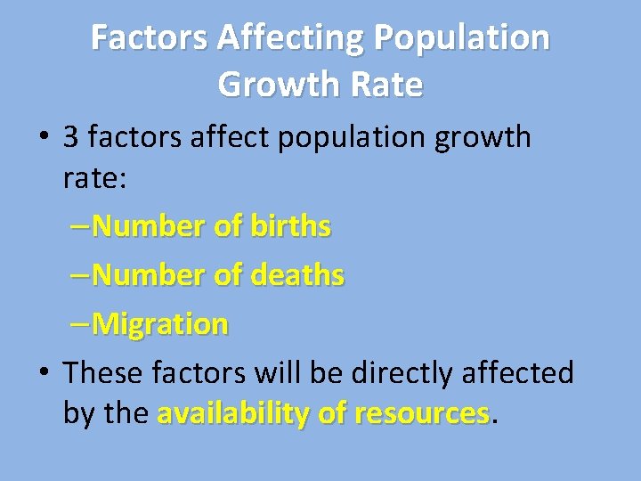 Factors Affecting Population Growth Rate • 3 factors affect population growth rate: –Number of