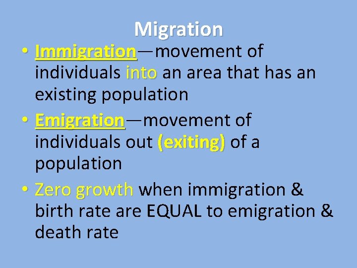 Migration • Immigration—movement of Immigration individuals into an area that has an existing population