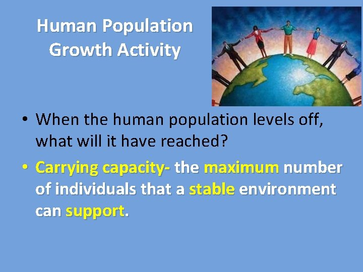 Human Population Growth Activity • When the human population levels off, what will it