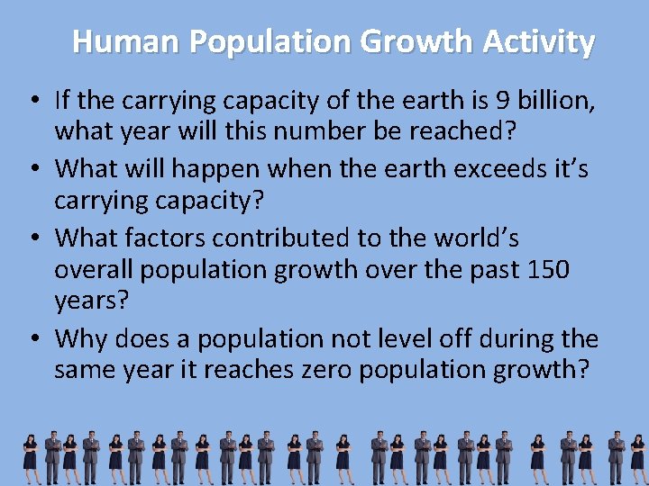 Human Population Growth Activity • If the carrying capacity of the earth is 9