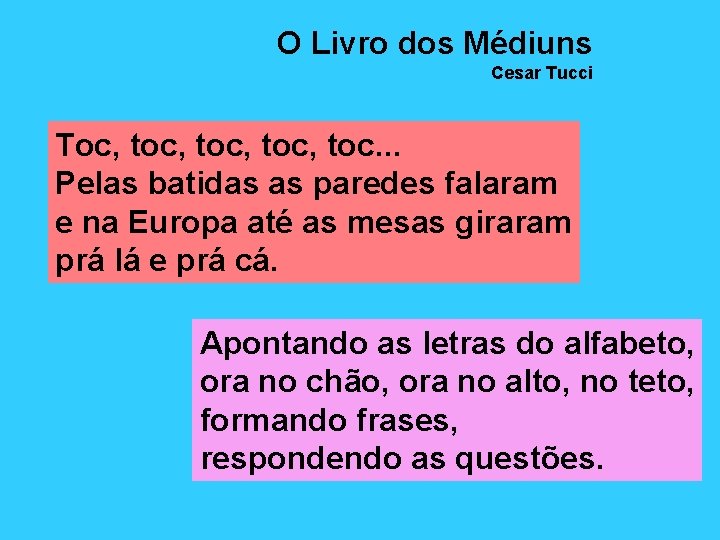 O Livro dos Médiuns Cesar Tucci Toc, toc, toc. . . Pelas batidas as