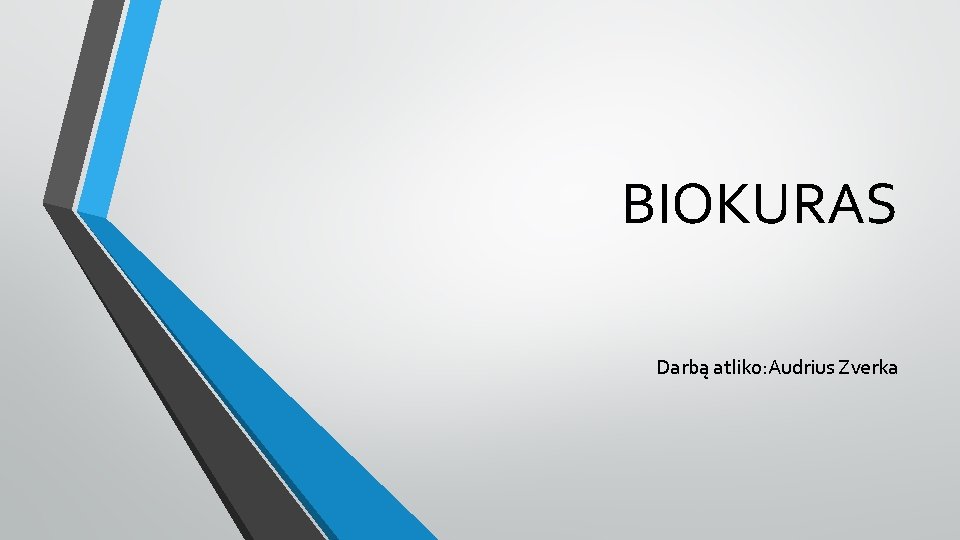 BIOKURAS Darbą atliko: Audrius Zverka 