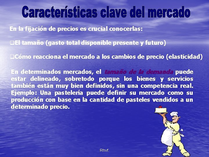 En la fijación de precios es crucial conocerlas: q. El tamaño (gasto total disponible