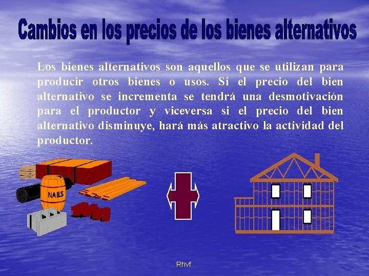 Los bienes alternativos son aquellos que se utilizan para producir otros bienes o usos.