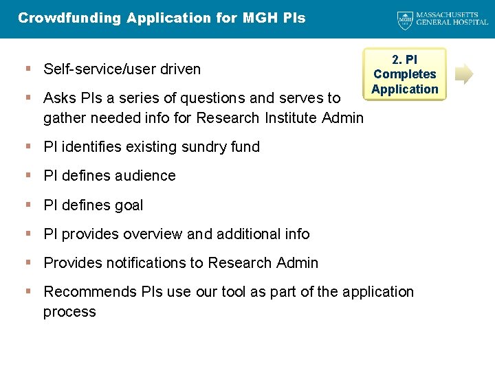 Crowdfunding Application for MGH PIs § Self-service/user driven § Asks PIs a series of