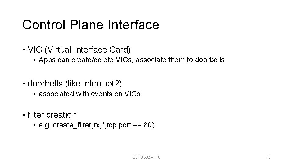Control Plane Interface • VIC (Virtual Interface Card) • Apps can create/delete VICs, associate Control Plane Interface • VIC (Virtual Interface Card) • Apps can create/delete VICs, associate