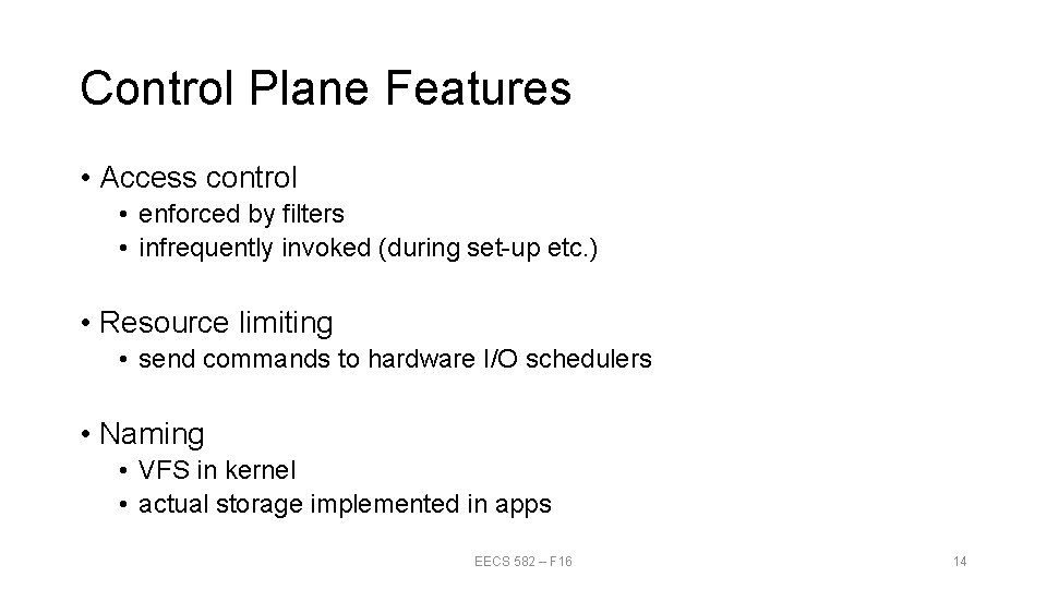 Control Plane Features • Access control • enforced by filters • infrequently invoked (during Control Plane Features • Access control • enforced by filters • infrequently invoked (during