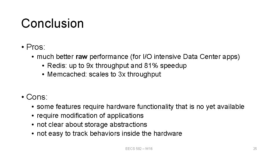Conclusion • Pros: • much better raw performance (for I/O intensive Data Center apps) Conclusion • Pros: • much better raw performance (for I/O intensive Data Center apps)