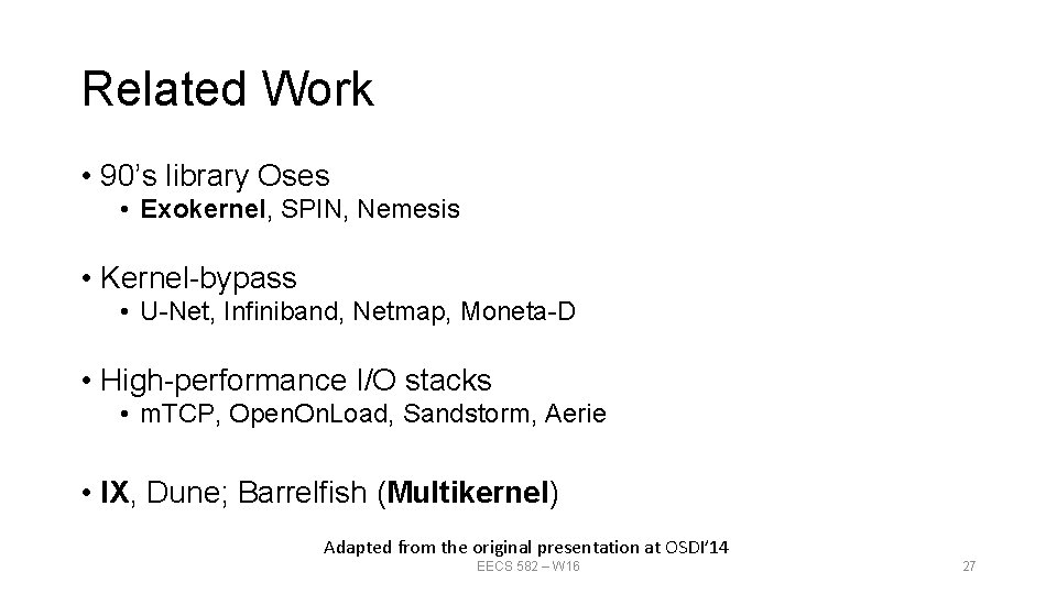 Related Work • 90’s library Oses • Exokernel, SPIN, Nemesis • Kernel-bypass • U-Net, Related Work • 90’s library Oses • Exokernel, SPIN, Nemesis • Kernel-bypass • U-Net,