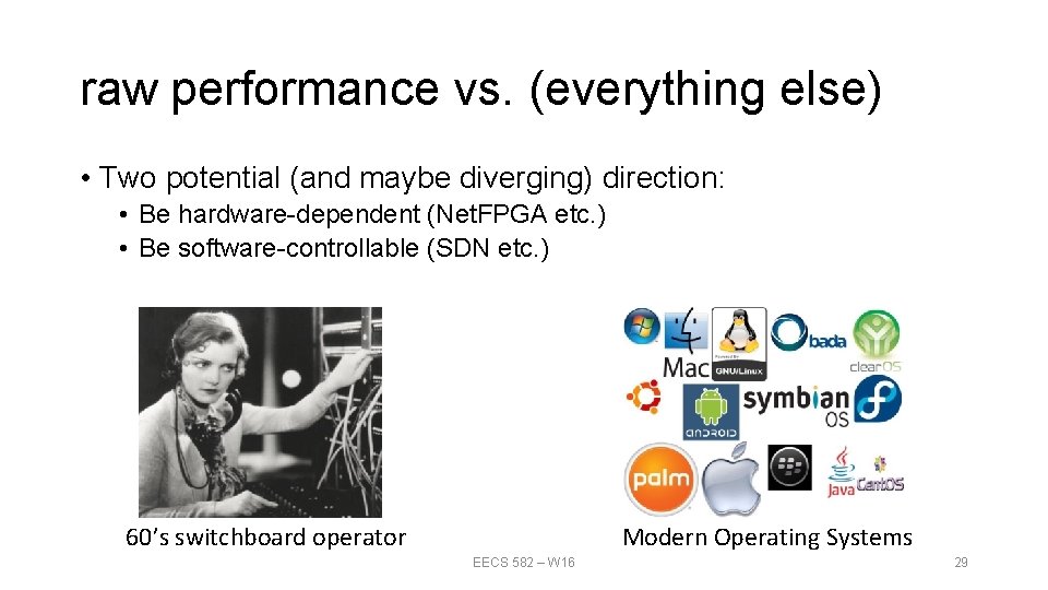 raw performance vs. (everything else) • Two potential (and maybe diverging) direction: • Be raw performance vs. (everything else) • Two potential (and maybe diverging) direction: • Be