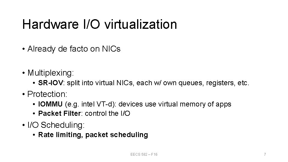 Hardware I/O virtualization • Already de facto on NICs • Multiplexing: • SR-IOV: split Hardware I/O virtualization • Already de facto on NICs • Multiplexing: • SR-IOV: split