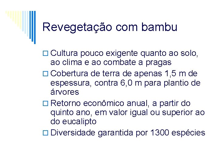 Revegetação com bambu o Cultura pouco exigente quanto ao solo, ao clima e ao