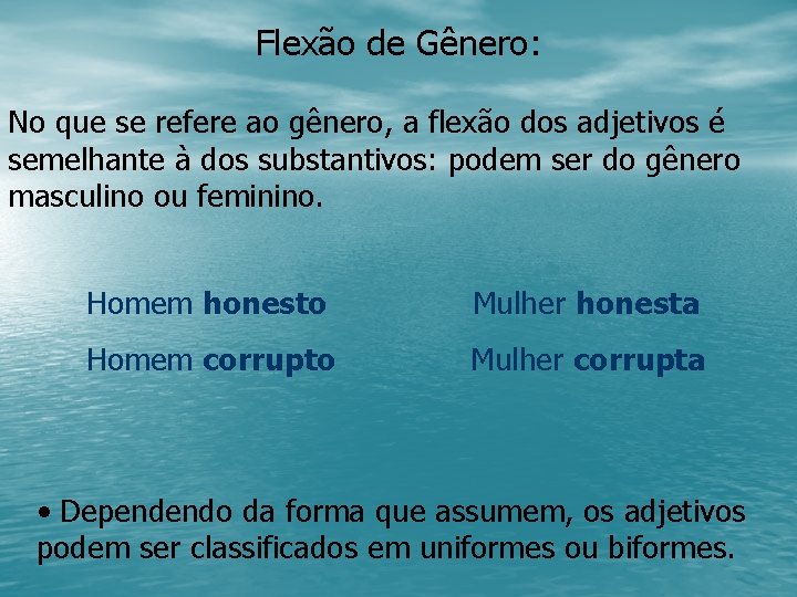 Flexão de Gênero: No que se refere ao gênero, a flexão dos adjetivos é