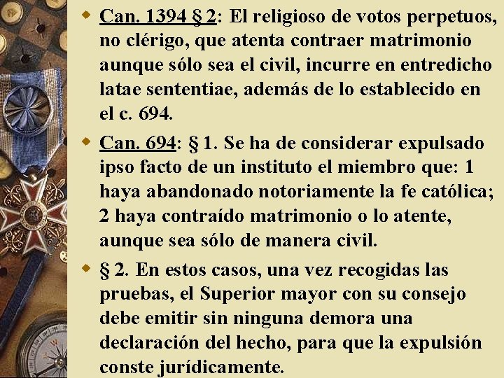 w Can. 1394 § 2: El religioso de votos perpetuos, no clérigo, que atenta