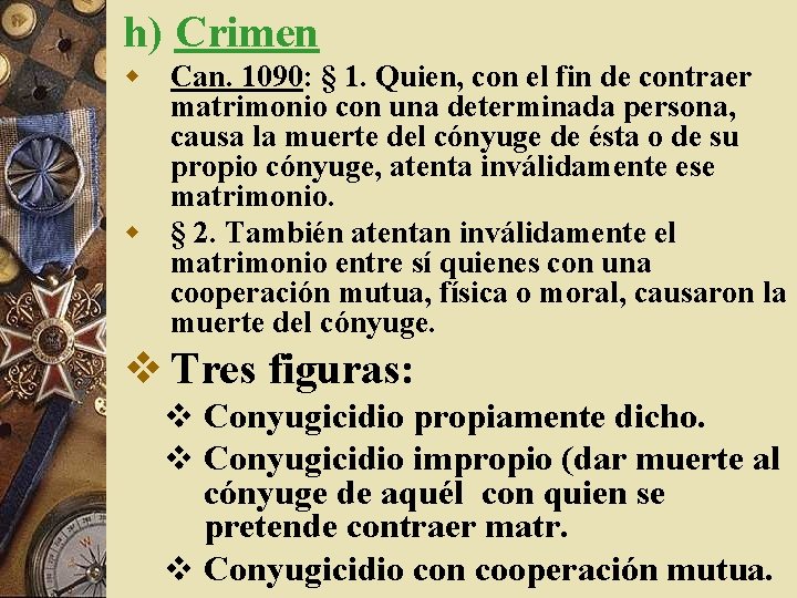 h) Crimen w Can. 1090: § 1. Quien, con el fin de contraer matrimonio