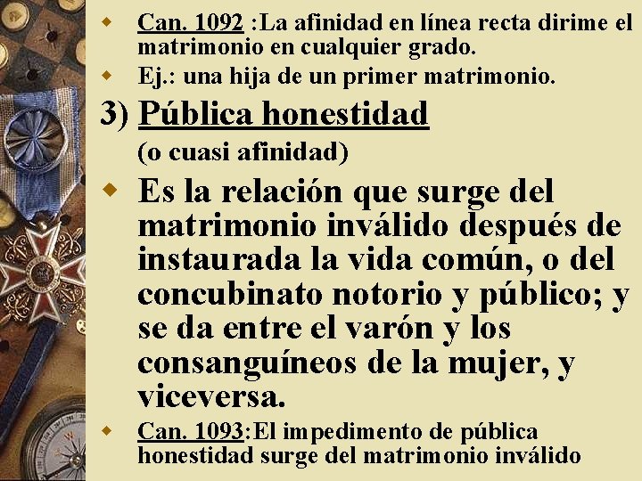 w Can. 1092 : La afinidad en línea recta dirime el matrimonio en cualquier
