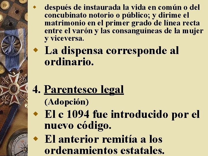 w después de instaurada la vida en común o del concubinato notorio o público;