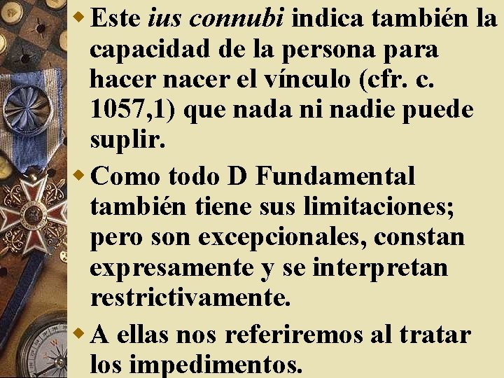 w Este ius connubi indica también la capacidad de la persona para hacer nacer