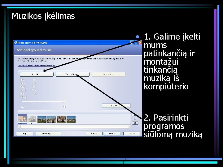 Muzikos įkėlimas • 1. Galime įkelti mums patinkančią ir montažui tinkančią muziką iš kompiuterio