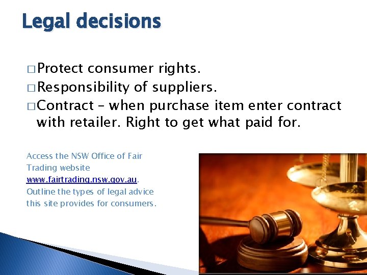 Legal decisions � Protect consumer rights. � Responsibility of suppliers. � Contract – when