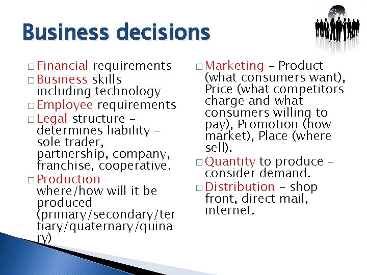 Business decisions � Financial requirements � Business skills including technology � Employee requirements �