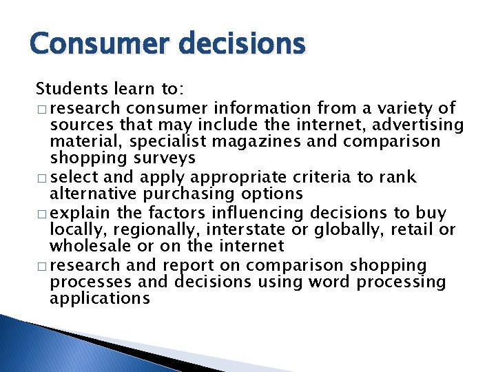 Consumer decisions Students learn to: � research consumer information from a variety of sources