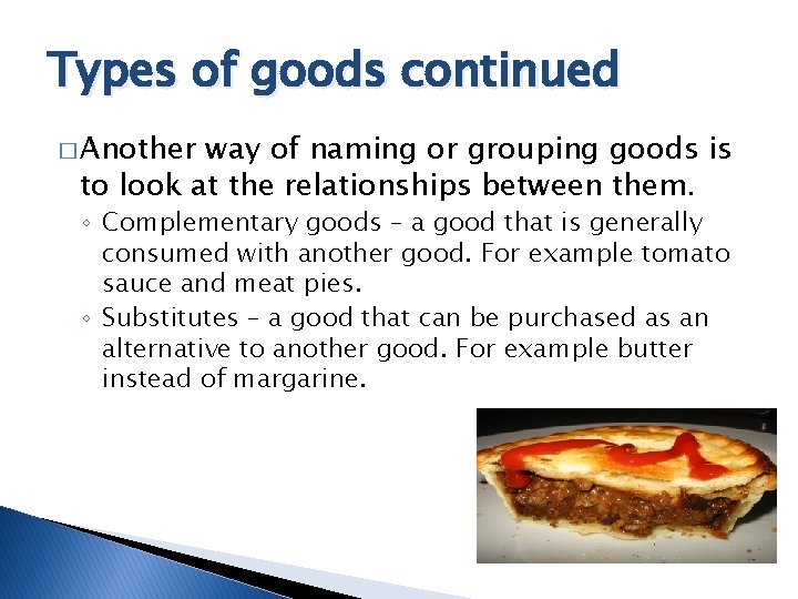 Types of goods continued � Another way of naming or grouping goods is to