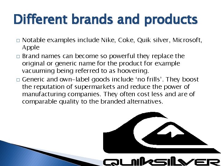 Different brands and products � � � Notable examples include Nike, Coke, Quik silver,