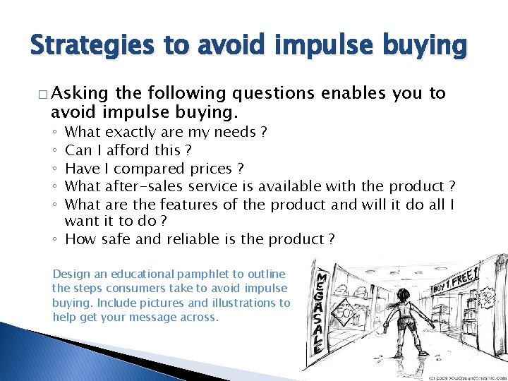 Strategies to avoid impulse buying � Asking the following questions enables you to avoid