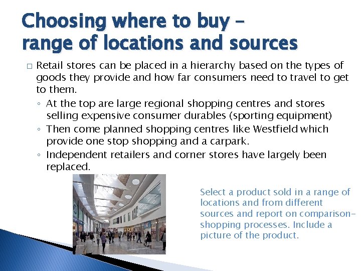 Choosing where to buy – range of locations and sources � Retail stores can