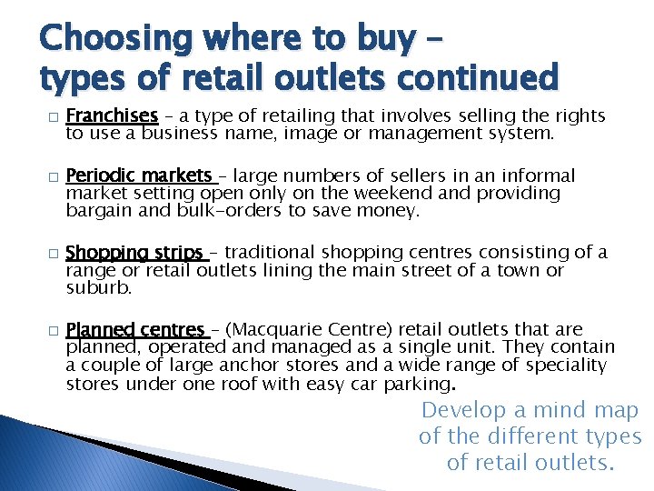 Choosing where to buy – types of retail outlets continued � � Franchises –