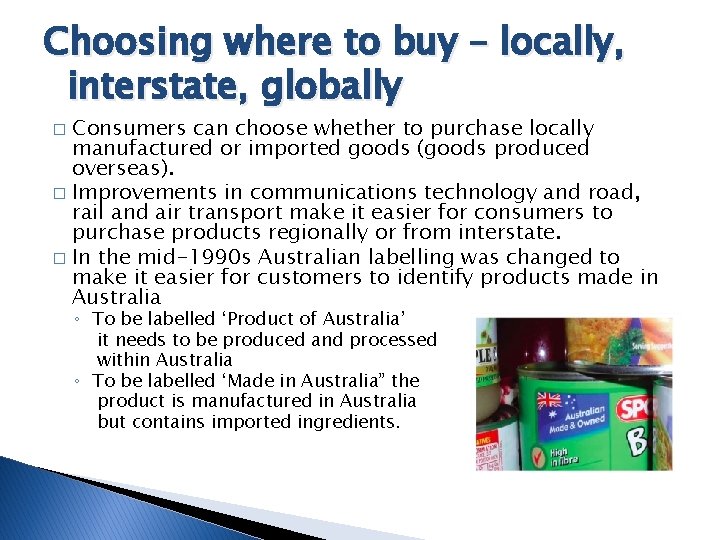 Choosing where to buy – locally, interstate, globally Consumers can choose whether to purchase